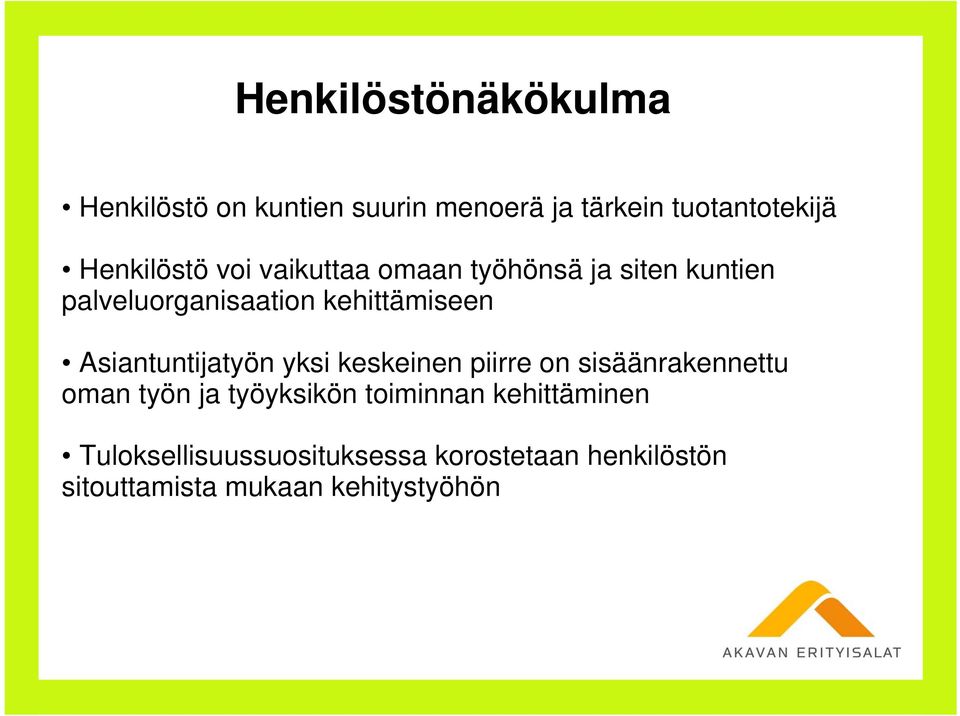 Asiantuntijatyön yksi keskeinen piirre on sisäänrakennettu oman työn ja työyksikön
