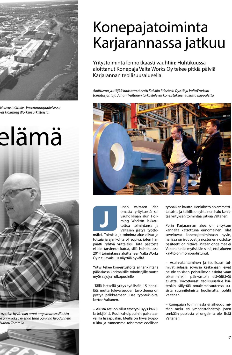 Vasemmanpuoleisessa at Hollming Worksin arkistoista. lämä ovatkin hyvät niin omat ongelmansa silloista e on. Jokea ei enää tänä päivänä hyödynnetä annu Tommila.