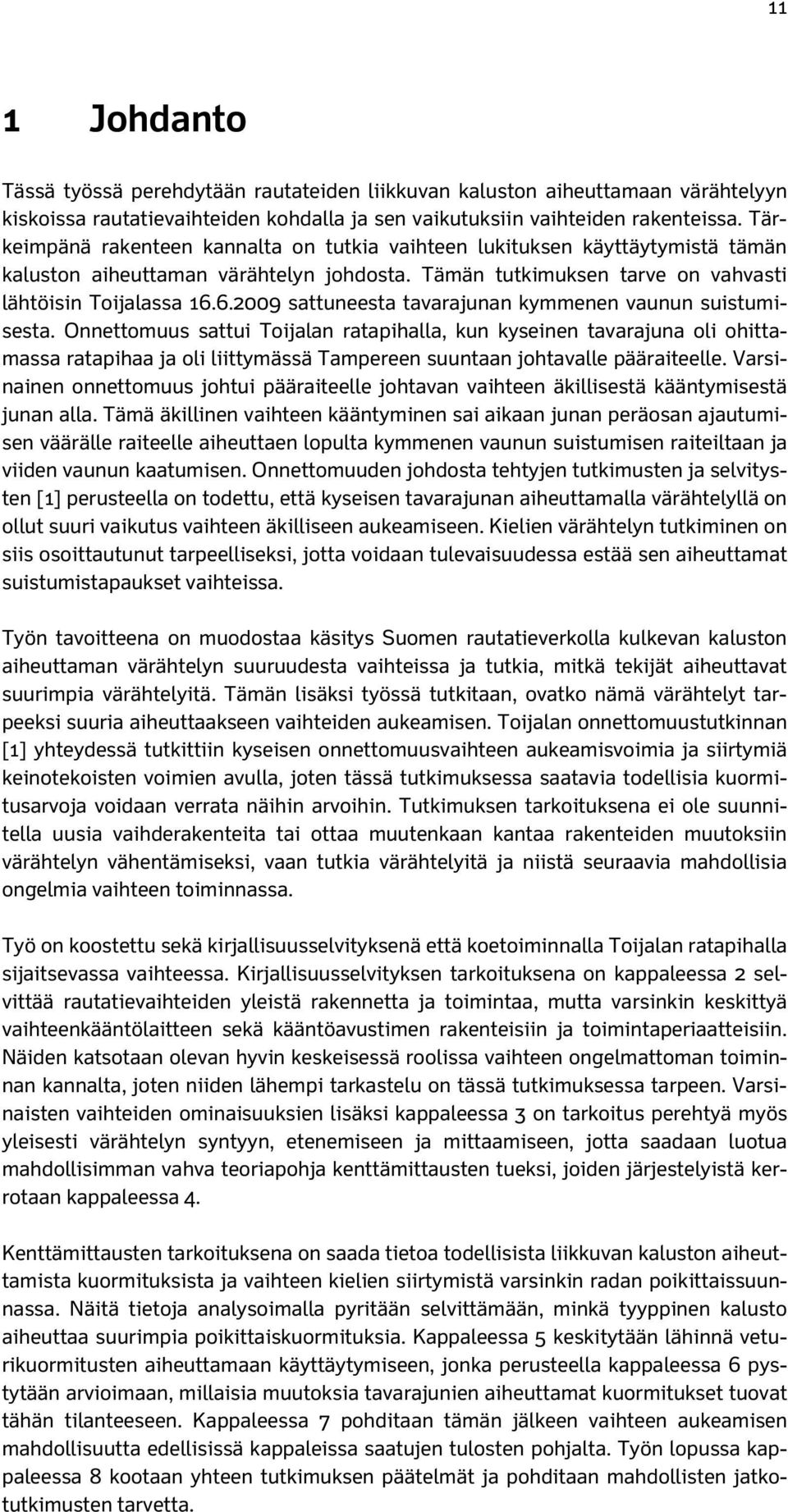 6.2009 sattuneesta tavarajunan kymmenen vaunun suistumisesta.