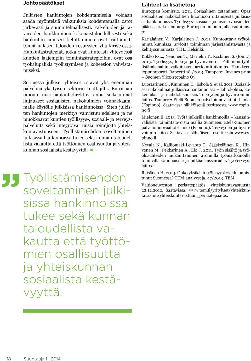 Hankintastrategiat, jotka ovat kiinteästi yhteydessä kuntien laajempiin toimintastrategioihin, ovat osa työkalupakkia työllistymisen ja koheesion vahvistamiseksi.