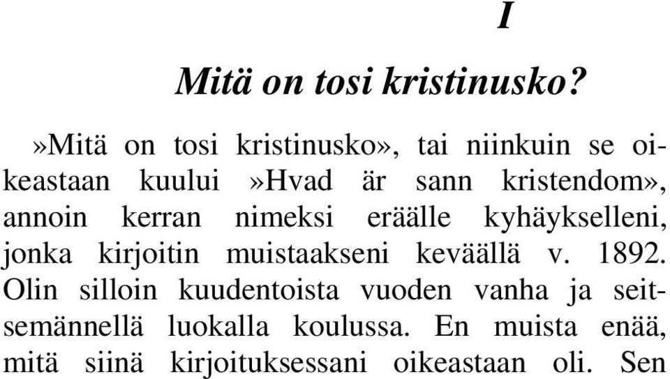 kristendom», annoin kerran nimeksi eräälle kyhäykselleni, jonka kirjoitin muistaakseni