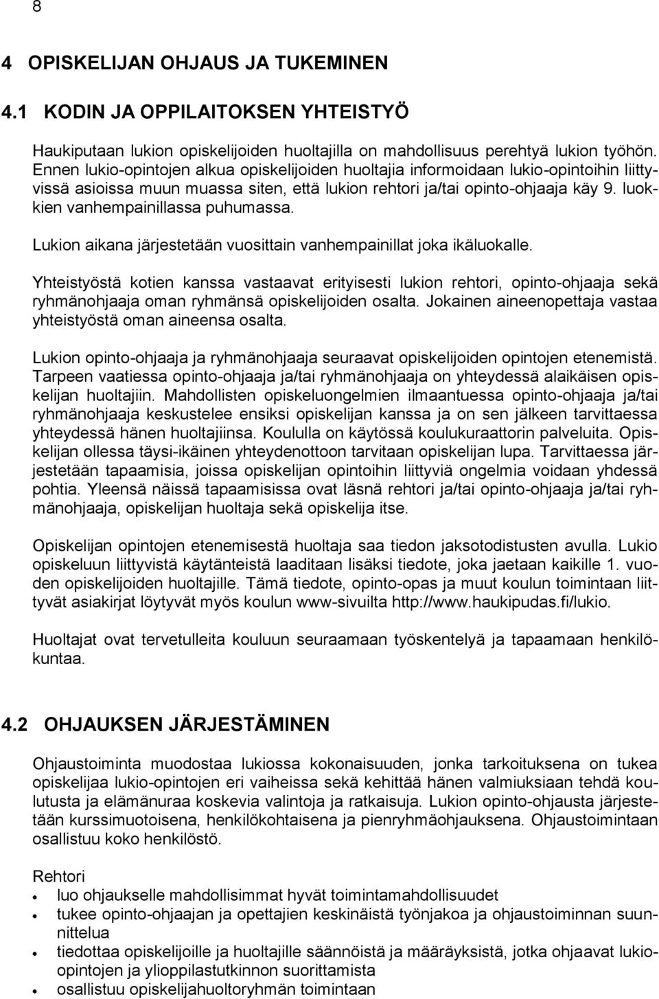 luokkien vanhempainillassa puhumassa. Lukion aikana järjestetään vuosittain vanhempainillat joka ikäluokalle.