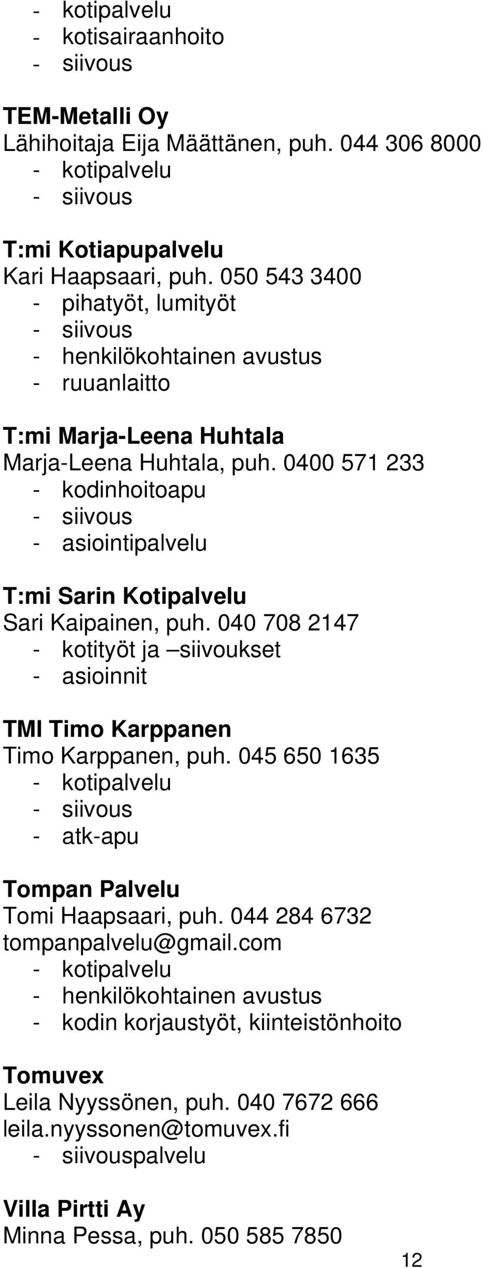 0400 571 233 - kodinhoitoapu - asiointipalvelu T:mi Sarin Kotipalvelu Sari Kaipainen, puh.