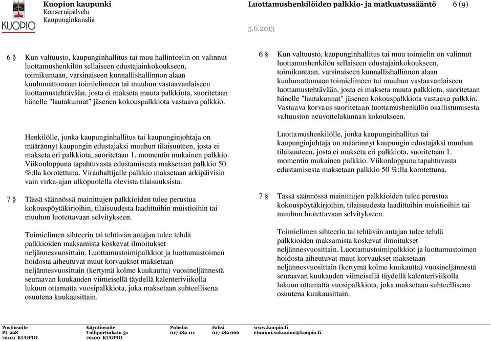 jäsenen kokouspalkkiota vastaava palkkio.