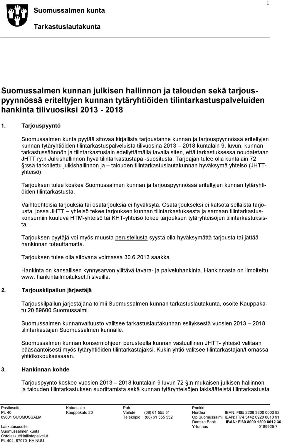 luvun, kunnan tarkastussäännön ja tilintarkastuslain edellyttämällä tavalla siten, että tarkastuksessa noudatetaan JHTT ry:n Julkishallinnon hyvä tilintarkastustapa -suositusta.