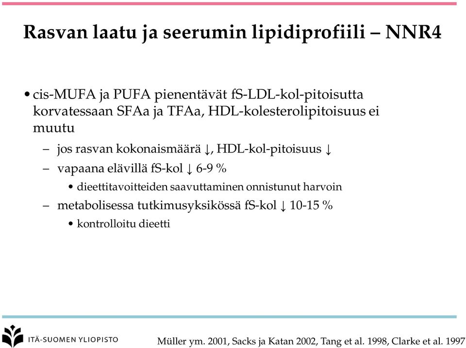 vapaana elävillä fs-kol 6-9 % dieettitavoitteiden saavuttaminen onnistunut harvoin metabolisessa