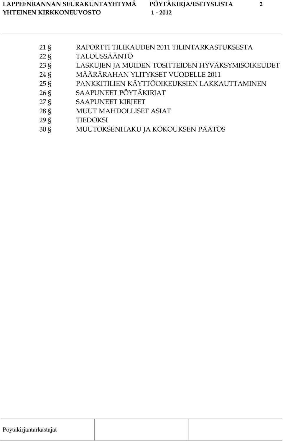 MÄÄRÄRAHAN YLITYKSET VUODELLE 2011 25 PANKKITILIEN KÄYTTÖOIKEUKSIEN LAKKAUTTAMINEN 26