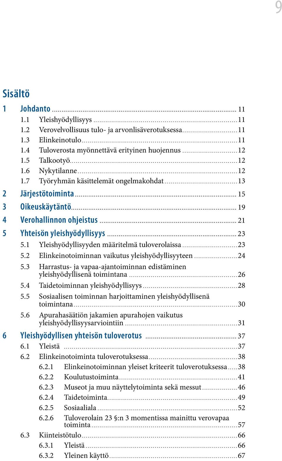 ..................................................................................... 15 3 Oikeuskäytäntö....................................................................................... 19 4 Verohallinnon ohjeistus.