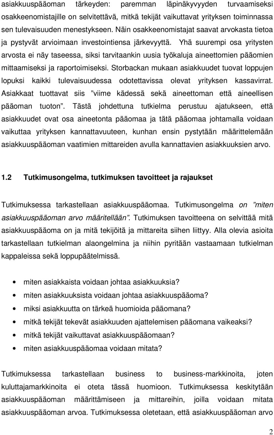 Yhä suurempi osa yritysten arvosta ei näy taseessa, siksi tarvitaankin uusia työkaluja aineettomien pääomien mittaamiseksi ja raportoimiseksi.