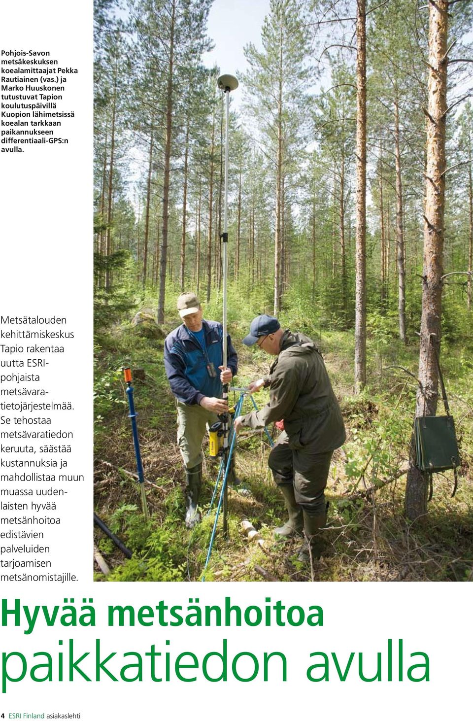 avulla. Metsätalouden kehittämiskeskus Tapio rakentaa uutta ESRIpohjaista metsävaratietojärjestelmää.