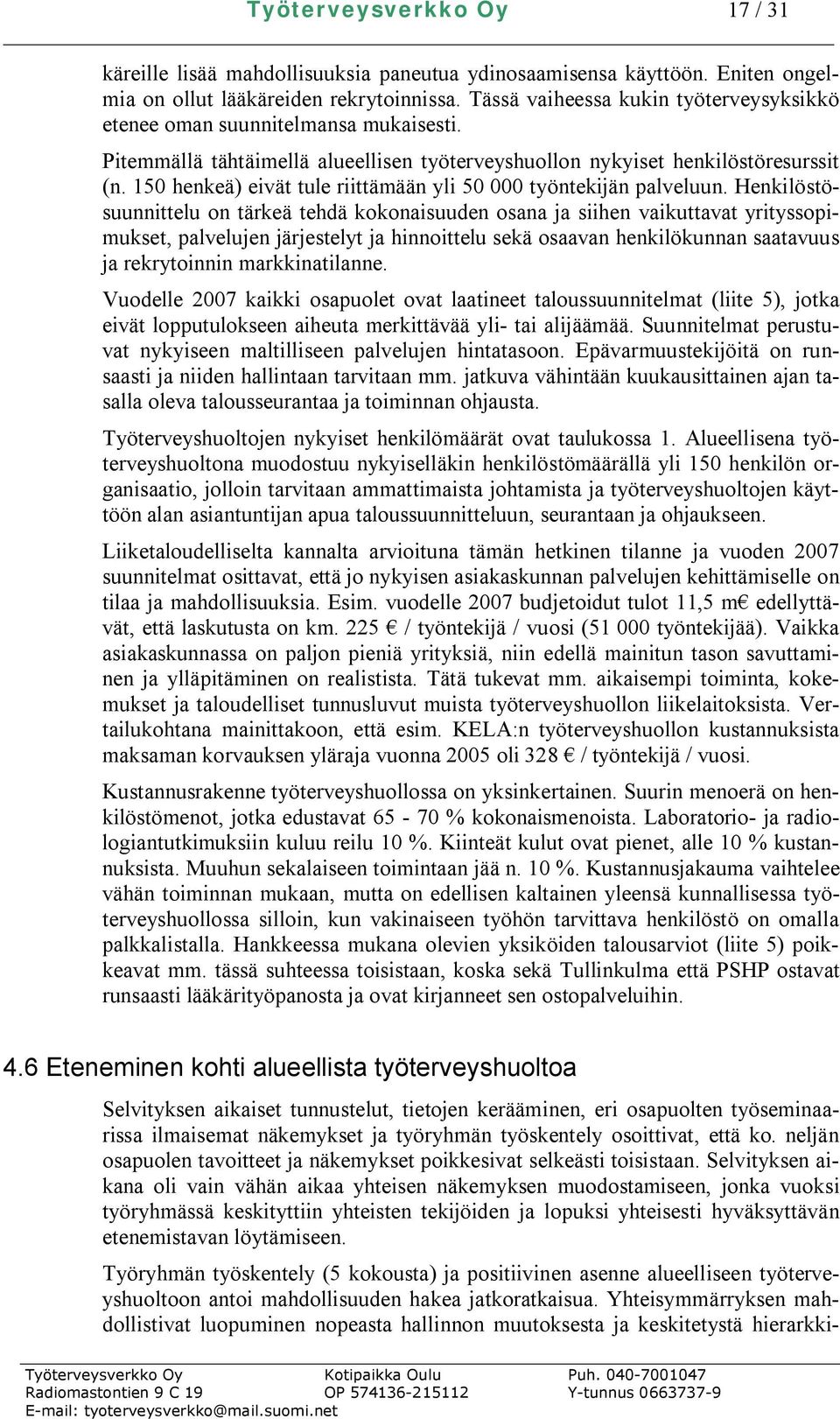 150 henkeä) eivät tule riittämään yli 50 000 työntekijän palveluun.