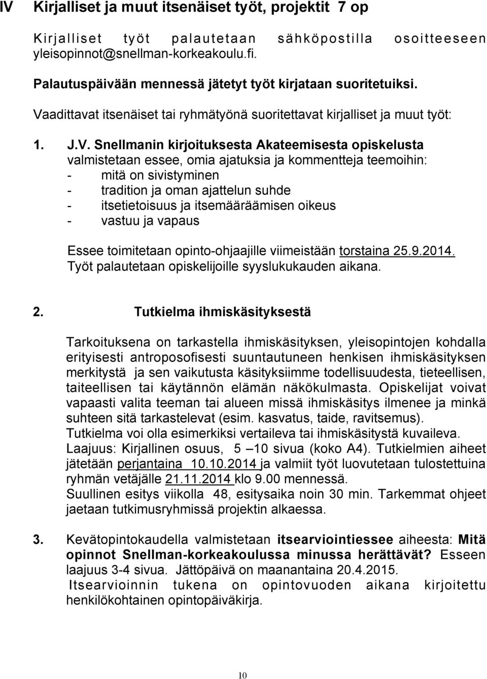 adittavat itsenäiset tai ryhmätyönä suoritettavat kirjalliset ja muut työt: 1. J.V.