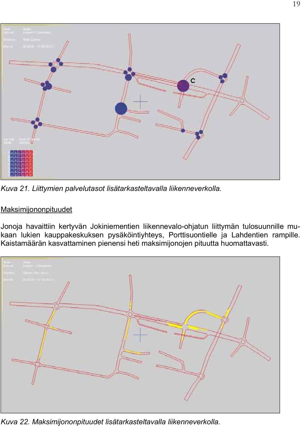 tulosuunnille mukaan lukien kauppakeskuksen pysäköintiyhteys, Porttisuontielle ja Lahdentien rampille.