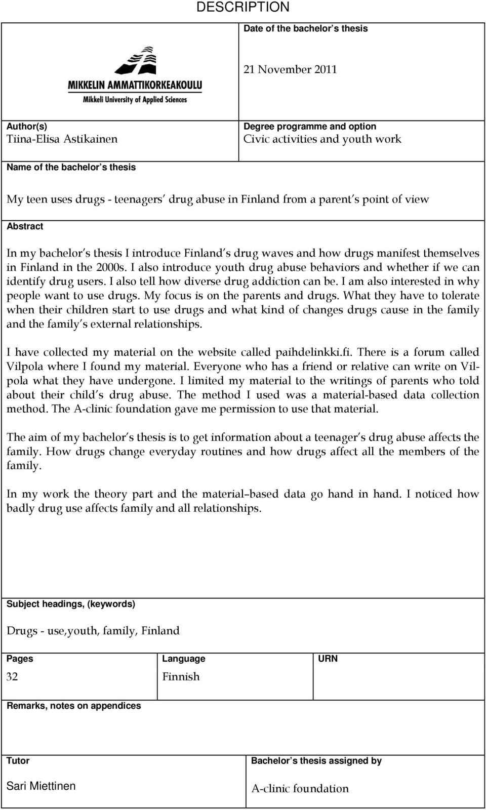 I also introduce youth drug abuse behaviors and whether if we can identify drug users. I also tell how diverse drug addiction can be. I am also interested in why people want to use drugs.