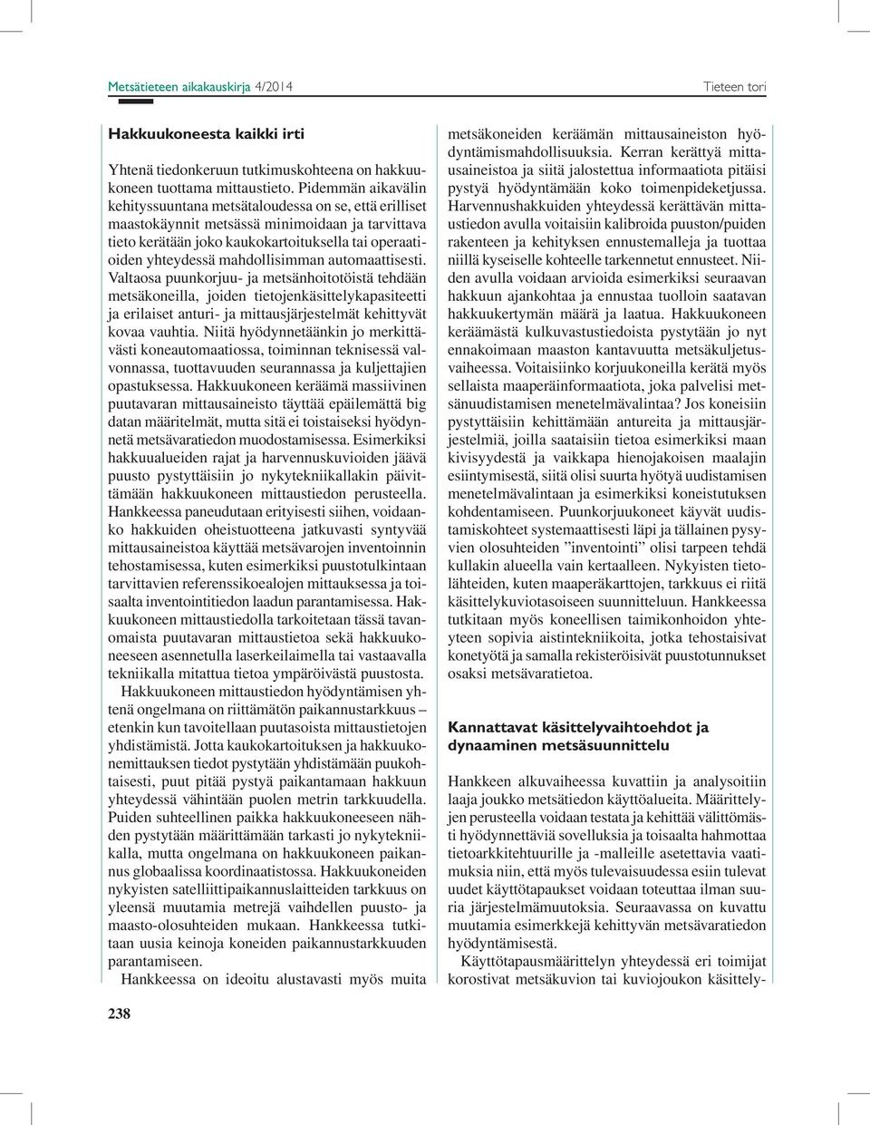 mahdollisimman automaattisesti.