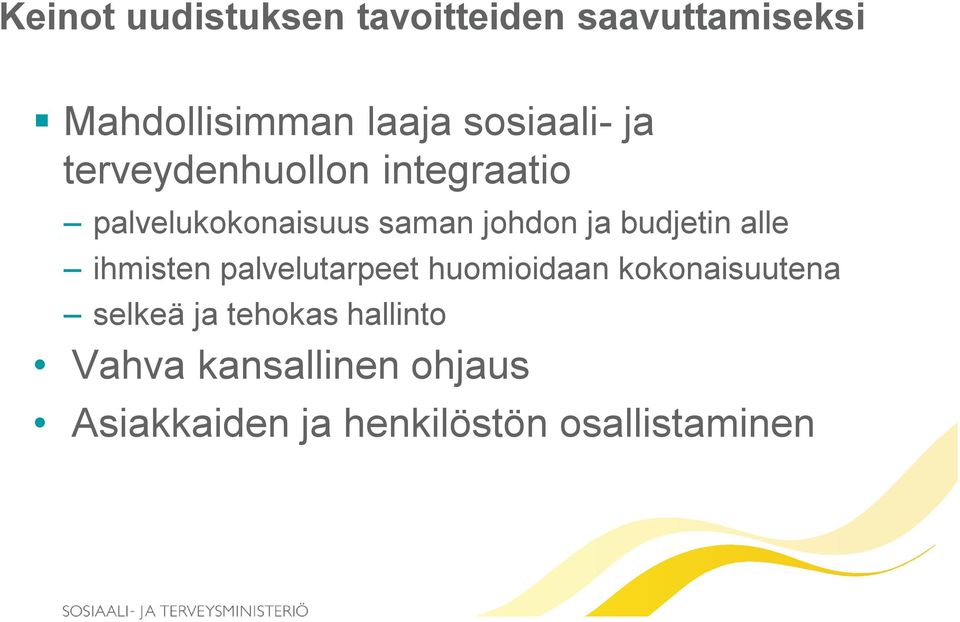 ja budjetin alle ihmisten palvelutarpeet huomioidaan kokonaisuutena selkeä