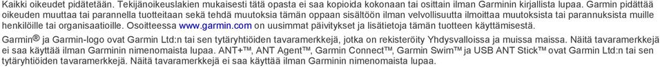 organisaatioille. Osoitteessa www.garmin.com on uusimmat päivitykset ja lisätietoja tämän tuotteen käyttämisestä.