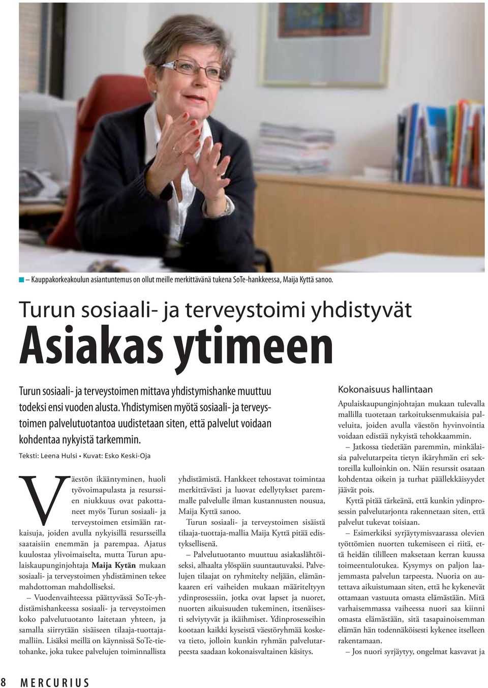 Yhdistymisen myötä sosiaali- ja terveystoimen palvelutuotantoa uudistetaan siten, että palvelut voidaan kohdentaa nykyistä tarkemmin.