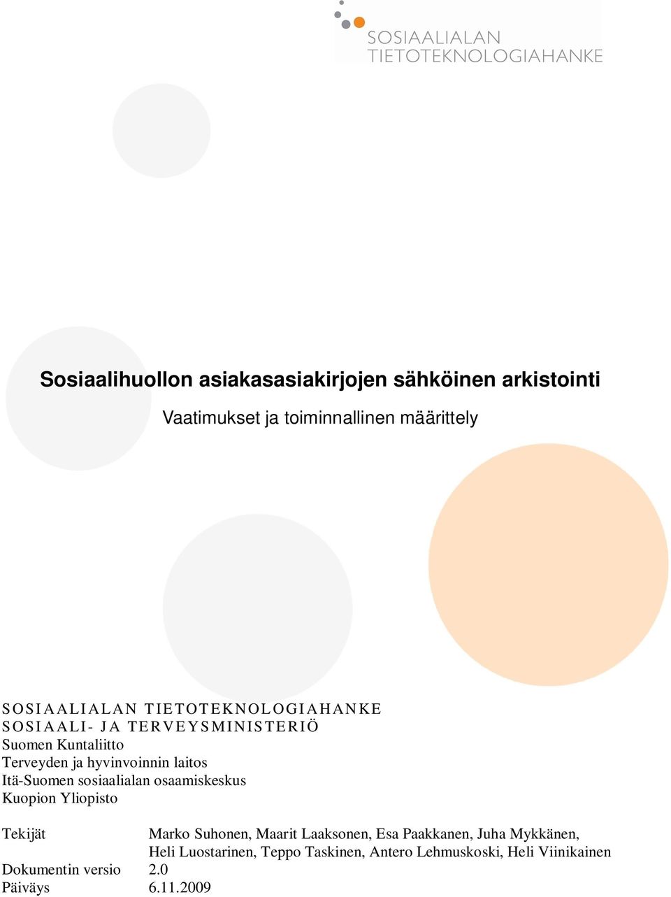 Itä-Suomen sosiaalialan osaamiskeskus Kuopion Yliopisto Tekijät Marko Suhonen, Maarit Laaksonen, Esa Paakkanen,