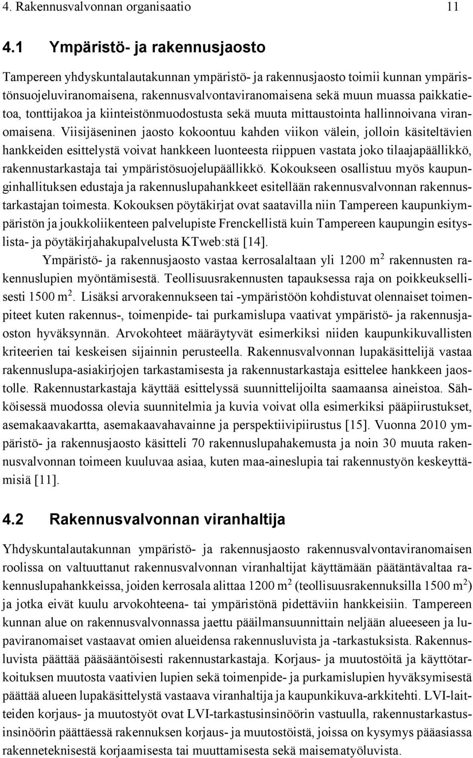 tonttijakoa ja kiinteistönmuodostusta sekä muuta mittaustointa hallinnoivana viranomaisena.