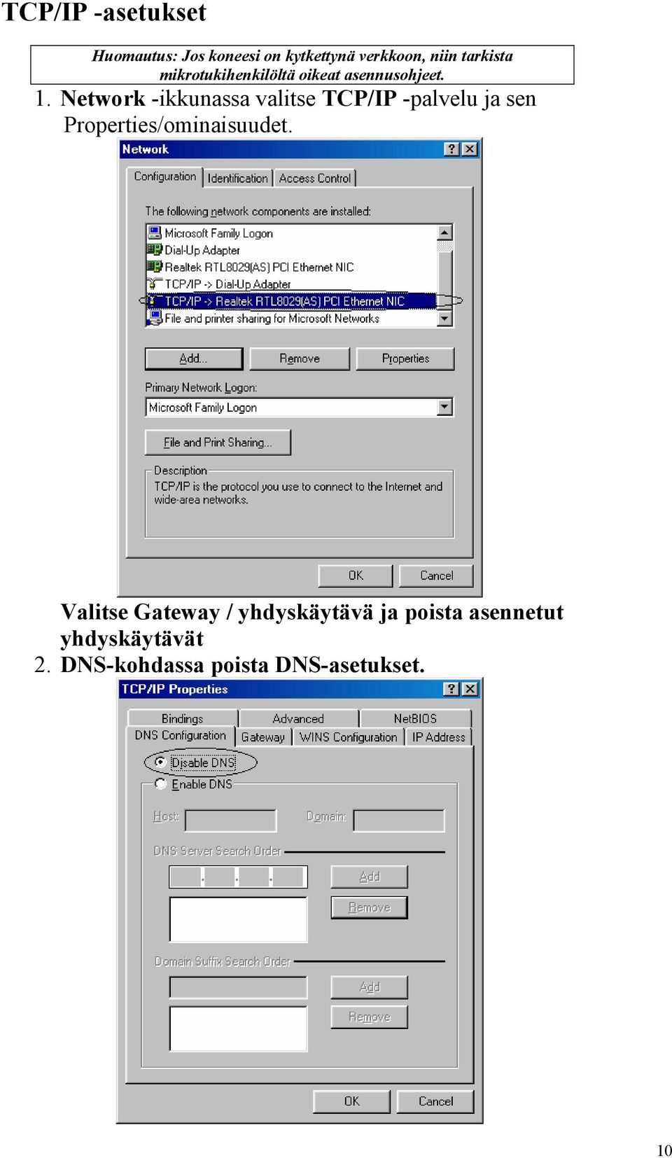Network -ikkunassa valitse TCP/IP -palvelu ja sen Properties/ominaisuudet.