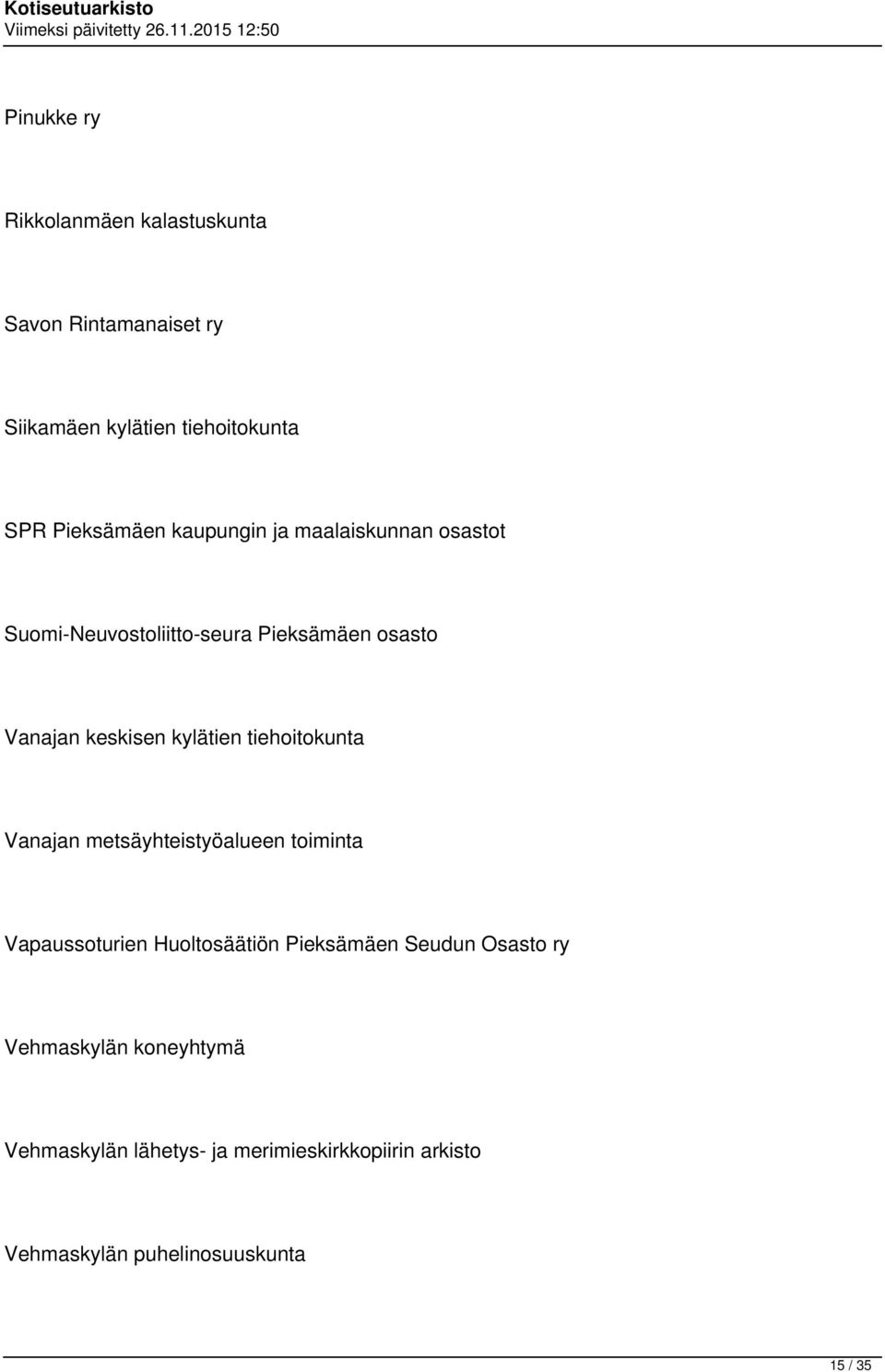 tiehoitokunta Vanajan metsäyhteistyöalueen toiminta Vapaussoturien Huoltosäätiön Pieksämäen Seudun Osasto ry