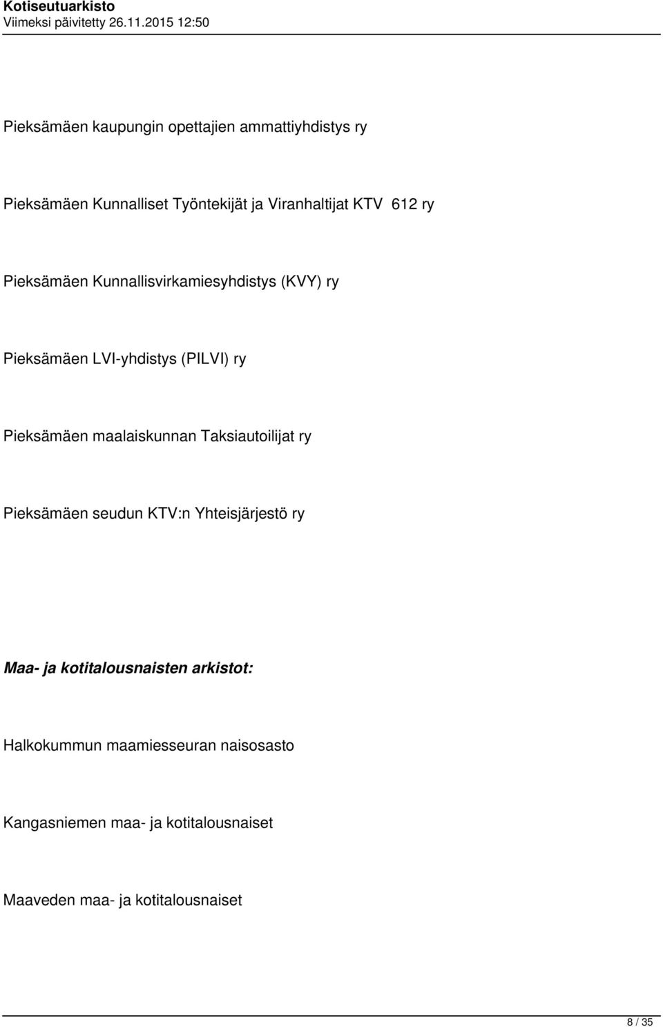 maalaiskunnan Taksiautoilijat ry Pieksämäen seudun KTV:n Yhteisjärjestö ry Maa- ja kotitalousnaisten