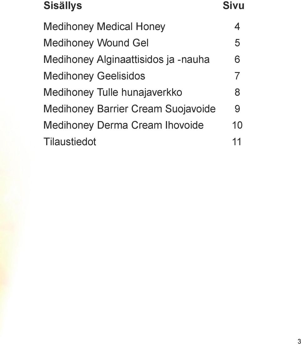 7 Medihoney Tulle hunajaverkko 8 Medihoney Barrier Cream