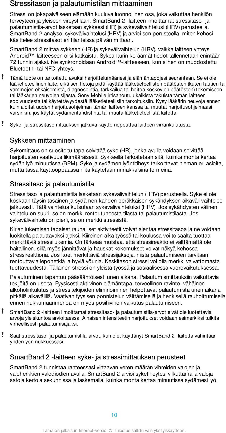 SmartBand 2 analysoi sykevälivaihtelusi (HRV) ja arvioi sen perusteella, miten kehosi käsittelee stressitasot eri tilanteissa päivän mittaan.