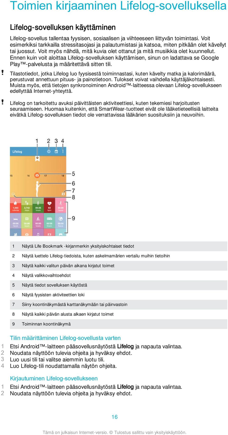 Ennen kuin voit aloittaa Lifelog-sovelluksen käyttämisen, sinun on ladattava se Google Play -palvelusta ja määritettävä sitten tili.