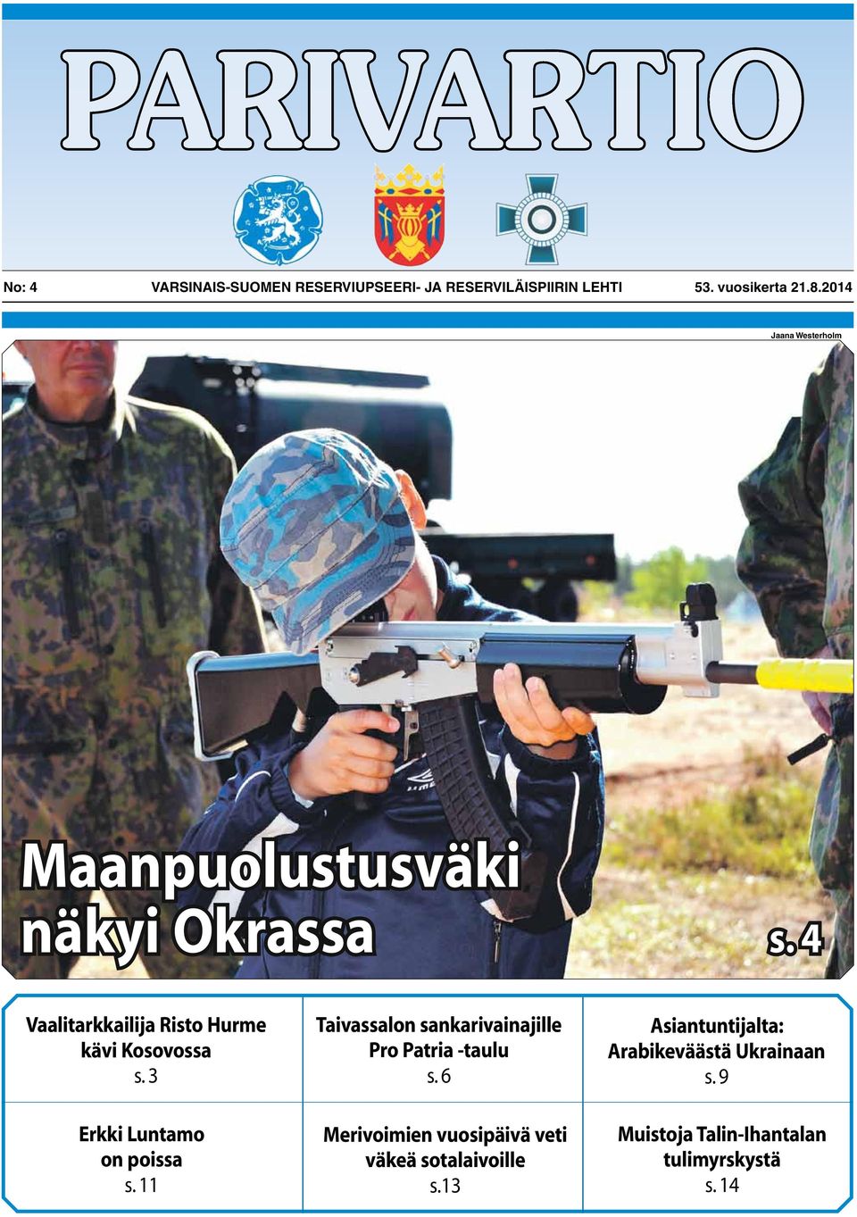 3 Erkki Luntamo on poissa s. 11 Taivassalon sankarivainajille Pro Patria -taulu s.