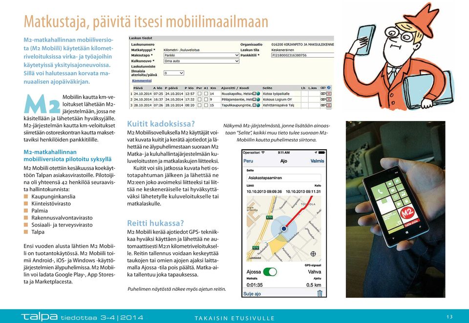 M2-järjestelmän kautta km-veloitukset siirretään ostoreskontran kautta maksettaviksi henkilöiden pankkitilille.