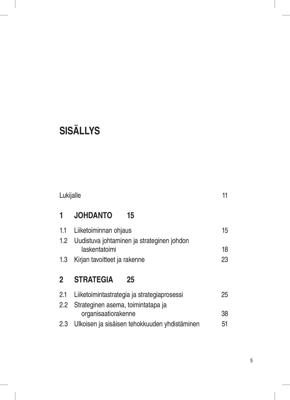 3 Kirjan tavoitteet ja rakenne 23 2 strategia 25 2.