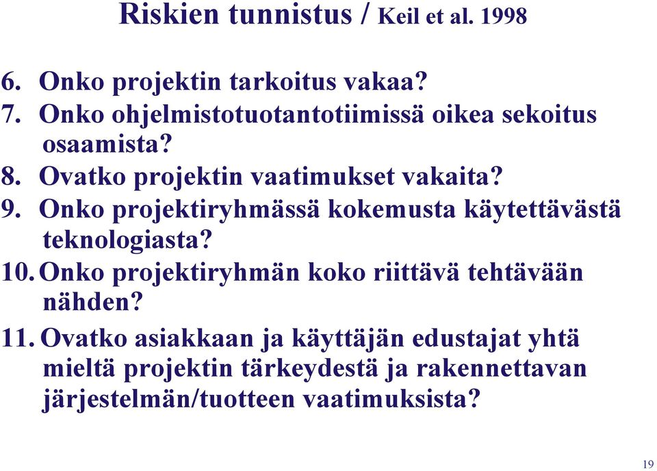 Onko projektiryhmässä kokemusta käytettävästä teknologiasta? 10.