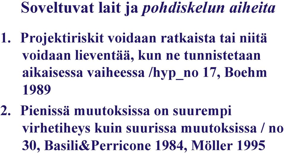 tunnistetaan aikaisessa vaiheessa /hyp_no 17, Boehm 1989 2.