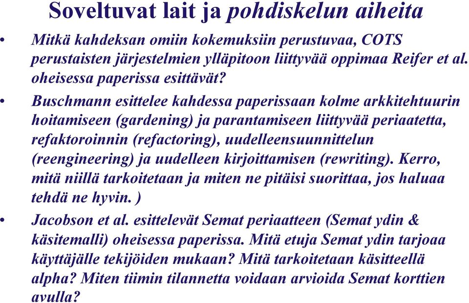 ja uudelleen kirjoittamisen (rewriting). Kerro, mitä niillä tarkoitetaan ja miten ne pitäisi suorittaa, jos haluaa tehdä ne hyvin. ) Jacobson et al.