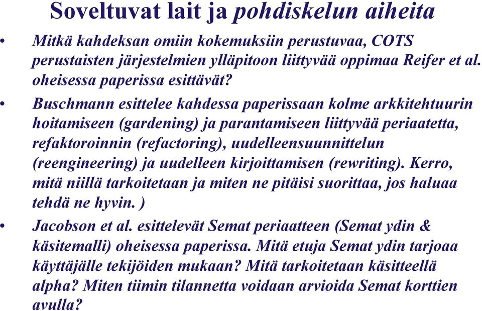 ja uudelleen kirjoittamisen (rewriting). Kerro, mitä niillä tarkoitetaan ja miten ne pitäisi suorittaa, jos haluaa tehdä ne hyvin. ) Jacobson et al.