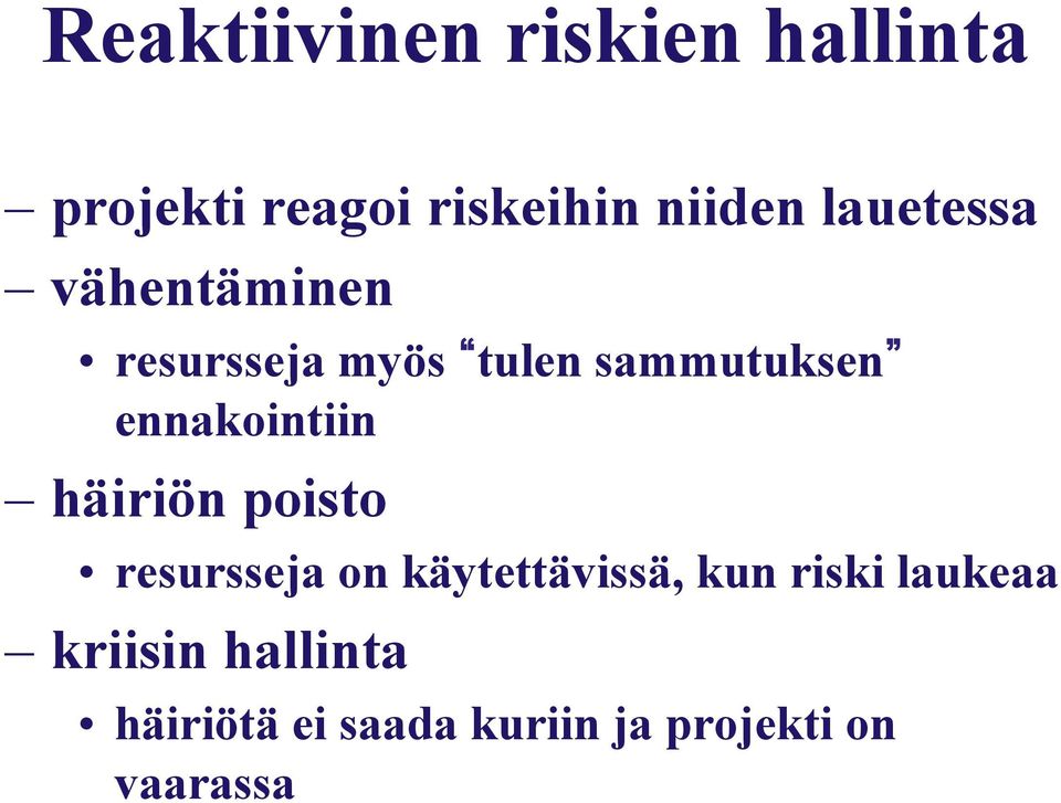 ennakointiin häiriön poisto resursseja on käytettävissä, kun