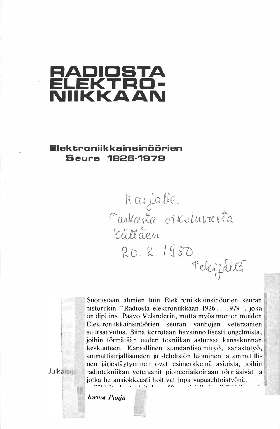 Siinä kerrotaan havainnollisesti ongelmista, joihin törmätään uuden tekniikan astuessa kansakunnan keskuuteen.