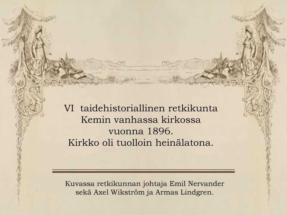 Kirkko oli tuolloin heinälatona.