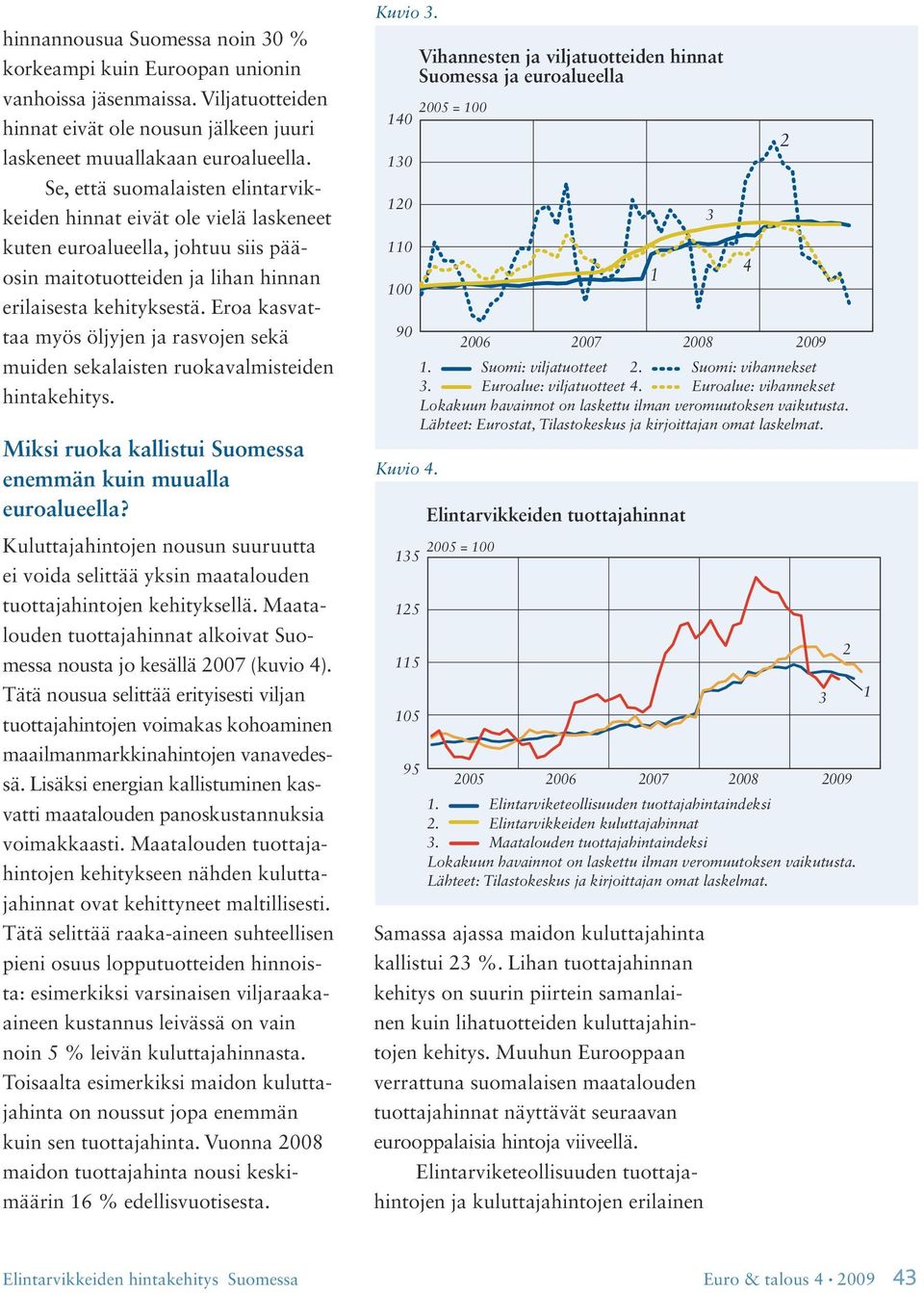 Eroa kasvattaa myös öljyjen ja rasvojen sekä muiden sekalaisten ruokavalmisteiden hintakehitys. Miksi ruoka kallistui Suomessa enemmän kuin muualla euroalueella?