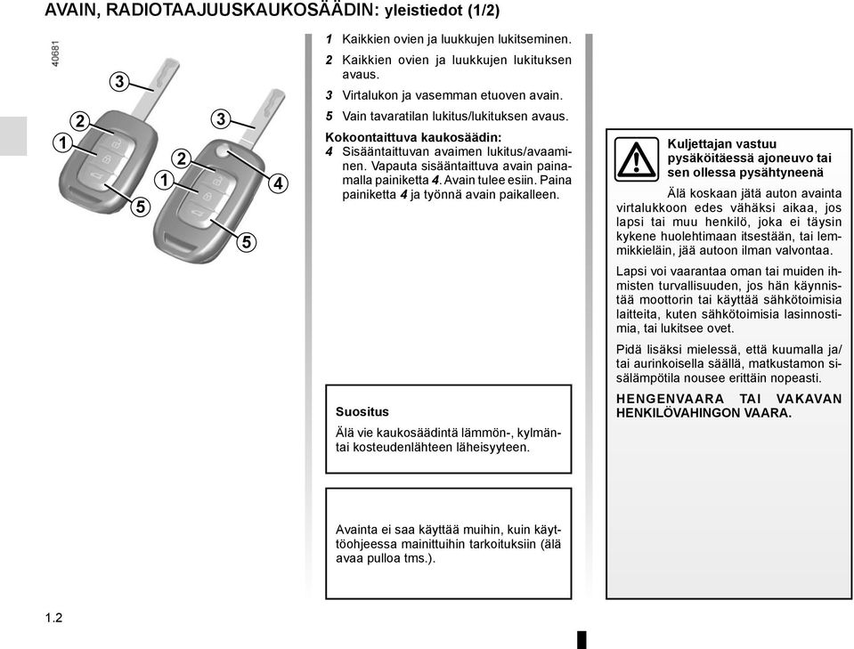 Paina painiketta 4 ja työnnä avain paikalleen.