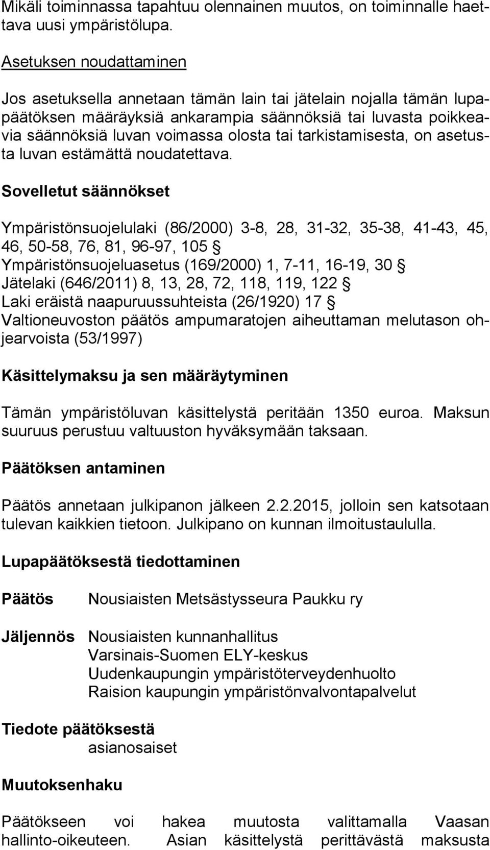 tarkistamisesta, on ase tusta luvan estämättä noudatettava.