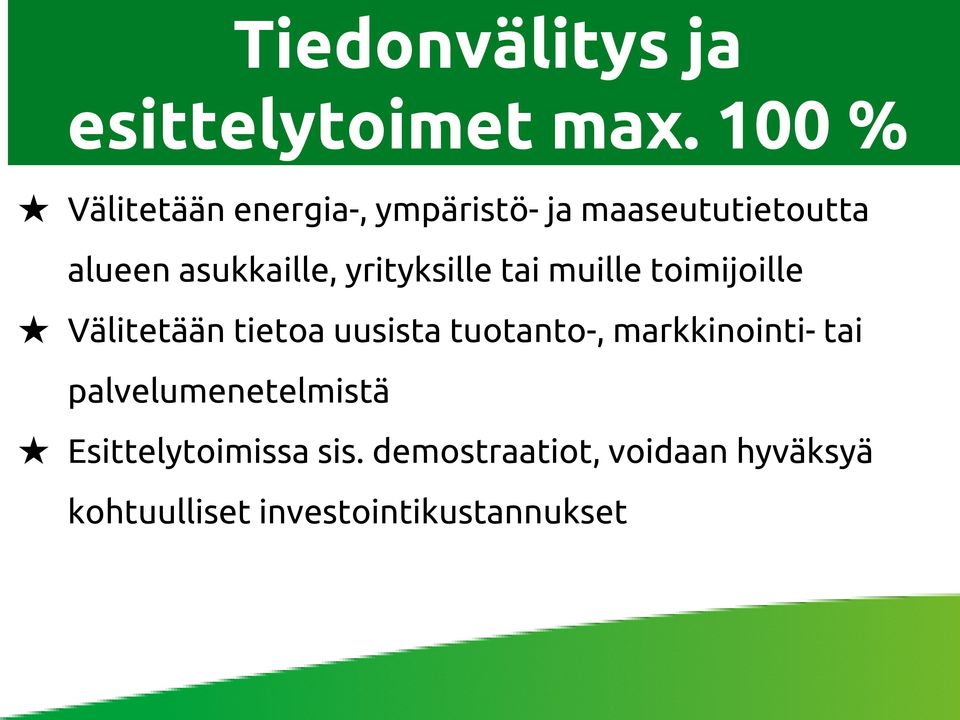 yrityksille tai muille toimijoille Välitetään tietoa uusista tuotanto-,