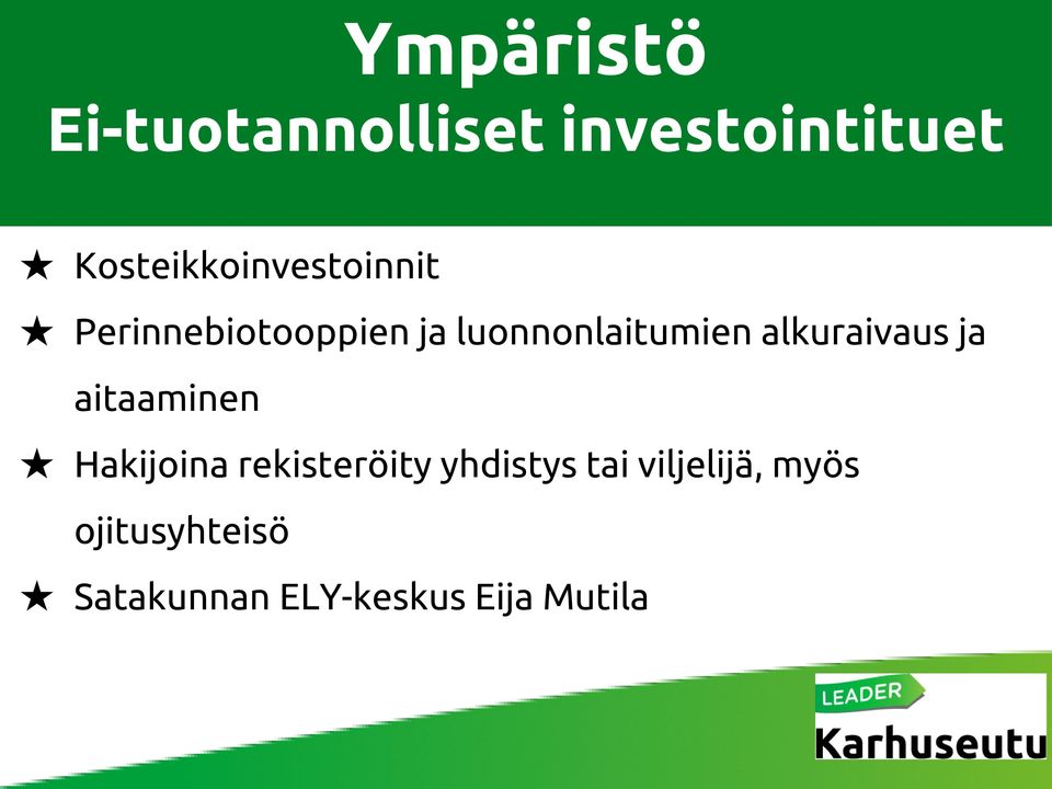 luonnonlaitumien alkuraivaus ja aitaaminen Hakijoina