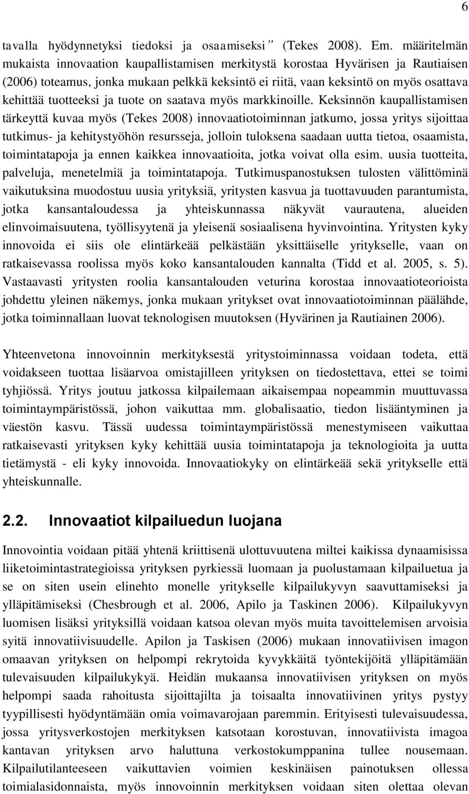 tuotteeksi ja tuote on saatava myös markkinoille.