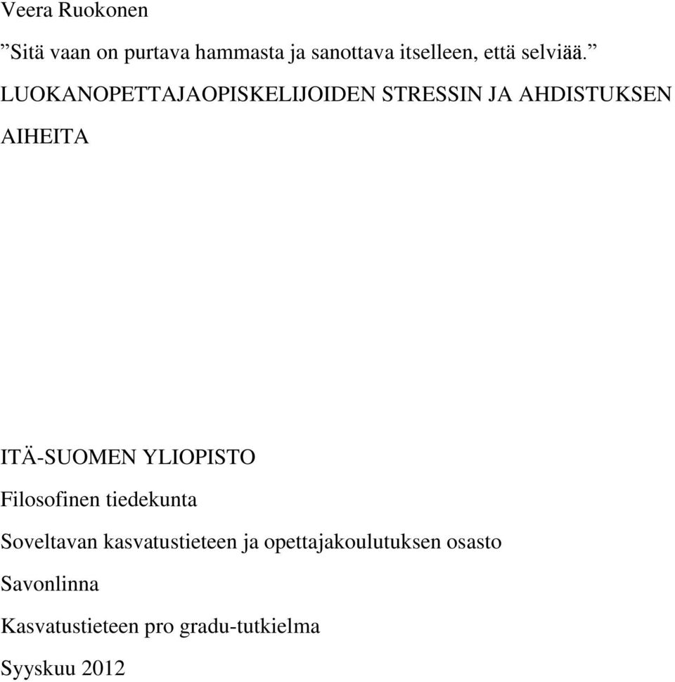 LUOKANOPETTAJAOPISKELIJOIDEN STRESSIN JA AHDISTUKSEN AIHEITA ITÄ-SUOMEN