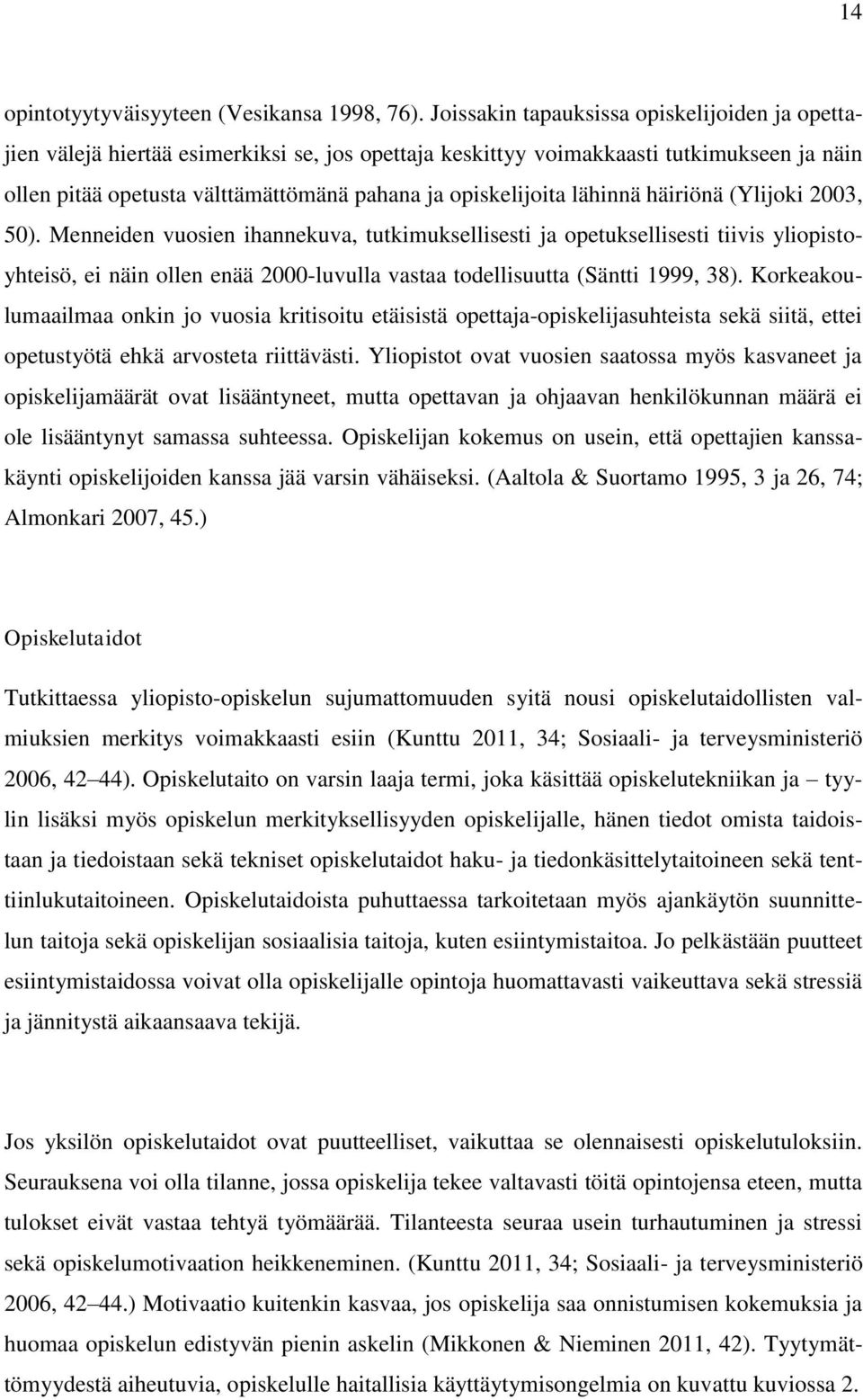 lähinnä häiriönä (Ylijoki 2003, 50).