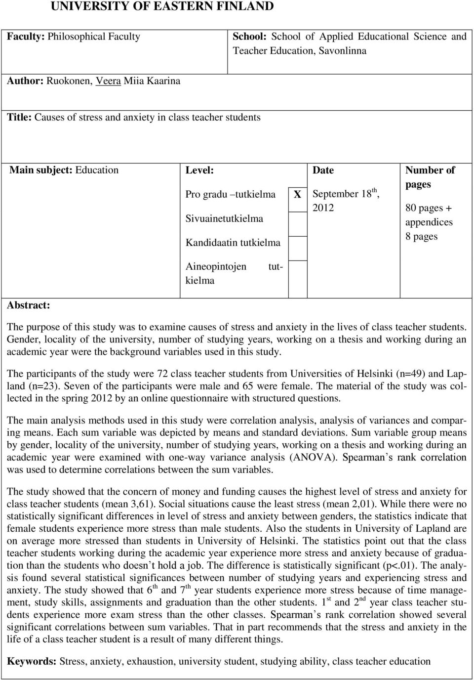 appendices 8 pages tut- Aineopintojen kielma Abstract: The purpose of this study was to examine causes of stress and anxiety in the lives of class teacher students.