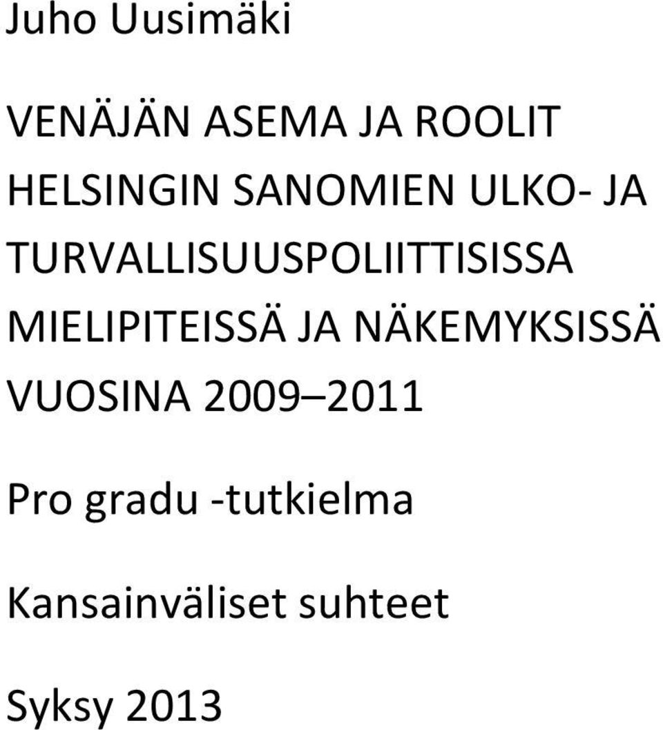 MIELIPITEISSÄ JA NÄKEMYKSISSÄ VUOSINA 2009 2011